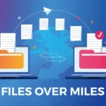 Files Over Miles